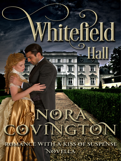 Title details for Whitefield Hall (Novella) by Nora Covington - Available